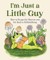 I'm Just a Little Guy