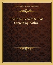The Inner Secret or That Something Within