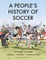 A People's History of Soccer