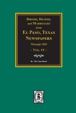 Births, Deaths and Marriages from El Paso Newspapers Through 1885
