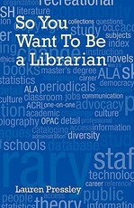 So You Want to Be a Librarian