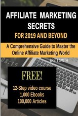 Affiliate Marketing Secrets For 2019 and Beyond