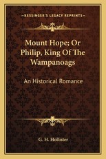 Mount Hope; Or Philip, King of the Wampanoags