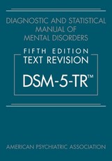 Diagnostic and Statistical Manual of Mental Disorders, Fifth Edition, Text Revision (Dsm-5-Tr(tm))