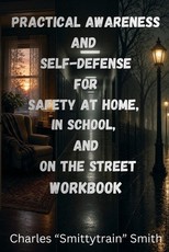 Practical Awareness And Self Defense For Safety At Home In School And On The Street