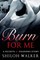 Burn For Me
