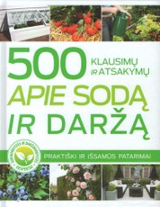 500 klausimų ir atsakymų apie sodą ir daržą