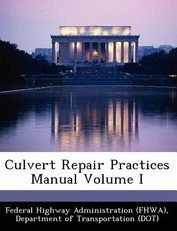 Culvert Repair Practices Manual Volume I
