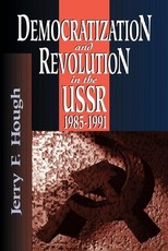 Democratization and Revolution in the Ussr, 1985-91