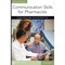 Communication Skills for Pharmacists: Building Relationships, Improving Patient Care, 3e