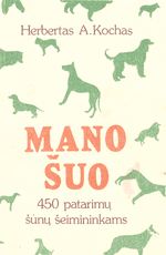 Mano šuo. 450 patarimų šunų šeimininkams