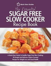 The Essential Sugar Free Slow Cooker Recipe Book