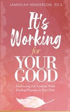 It's Working for Your Good