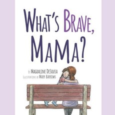 What's Brave, Mama?
