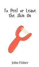 To Peel or Leave the Skin On