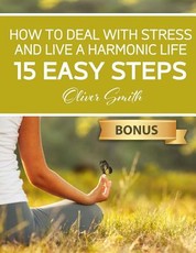 How to Deal with Stress and Live a Harmonic Life