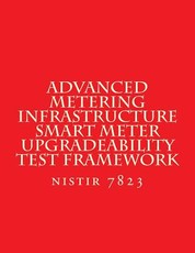 NISTIR 7823 Advanced Metering Infrastructure Smart Meter Upgradeability Test Fra