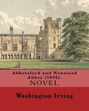Abbotsford and Newstead Abbey (1836). By