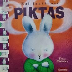 Kai jaučiuosi piktas