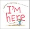 I'm Here