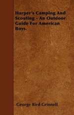 Harper's Camping and Scouting - An Outdoor Guide for American Boys.