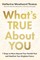 What's True about You