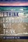 I Think I Should Not Think