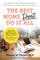The Best Moms Don't Do It All