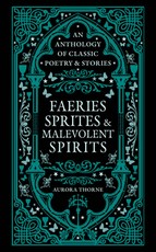 Faeries, Sprites & Malevolent Spirits