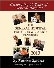 The General Hospital Fan Club Weekend Yearbook - 2013