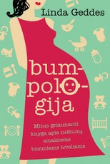 Bumpologija. Mitus griaunanti knyga apie nėštumą smalsiems būsimiems tėveliams