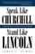 Speak Like Churchill, Stand Like Lincoln