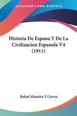 Historia de Espana y de La Civilizacion Espanola V4 (1911)