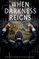 When Darkness Reigns
