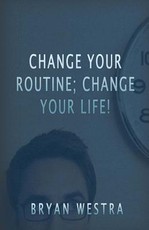 Change Your Routine; Change Your Life!
