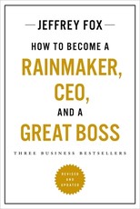 How to Become a Rainmaker, Ceo, and a Great Boss