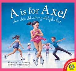 A is for Axel: An Ice Skating Alphabet