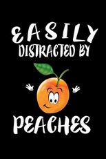 Easily Distracted By Peaches