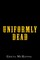 Uniformly Dead