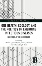 One Health, Ecology, and the Politics of Emerging Infectious Diseases