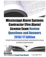 Mississippi Alarm Systems Contractor (Fire Alarm) License Exam Review Questions and Answers 2016/17 Edition