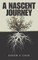 A Nascent Journey