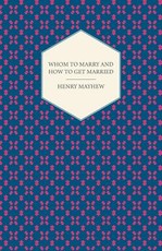 Whom to Marry and How to Get Married; Or, the Adventures of a Lady in Search of a Good Husband