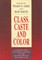 Class, Caste and Color