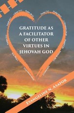 Gratitude as a Facilitator of Other Vitrtues  in Jehovah God