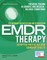 Eye Movement Desensitization and Reprocessing (Emdr) Therapy Scripted Protocols and Summary Sheets