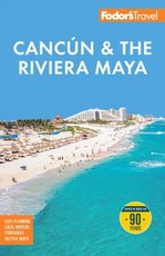 Fodor's Cancun & the Riviera Maya