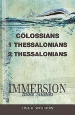 Immersion Bible Studies: Colossians, 1 Thessalonians, 2 Thessalonians