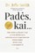 Padės, kai...
