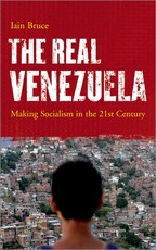 The Real Venezuela: Making Socialism in the 21st Century